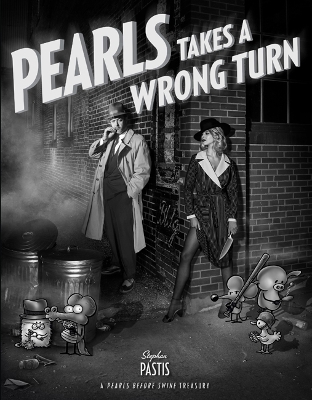 Pearls Takes a Wrong Turn: A Pearls Before Swine Treasury book