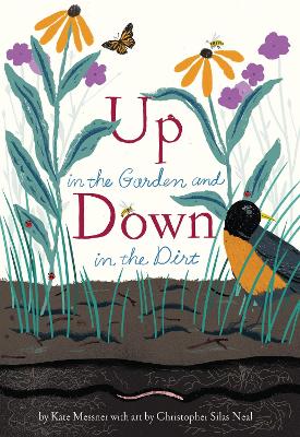 Up in the Garden and Down in the Dirt by Kate Messner