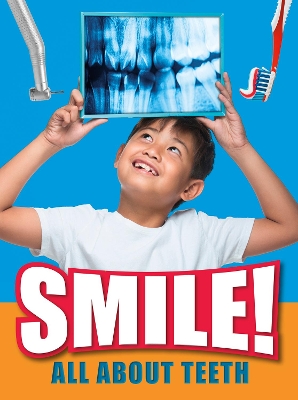 Smile!: All About Teeth book