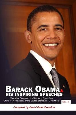 Barack Obama & His Inspiring Speeches Vol.7 by Obehi Peter Ewanfoh