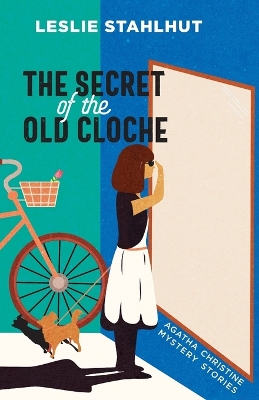 The Secret of the Old Cloche: Agatha Christine Mystery Stories book