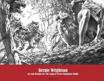 Bernie Wrightson: Art and Designs for the Gang of Seven Animation Studio book