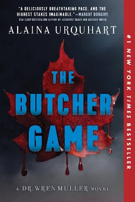 The Butcher Game: A Dr. Wren Muller Novel by Alaina Urquhart
