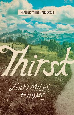 Thirst: 2600 Miles to Home book