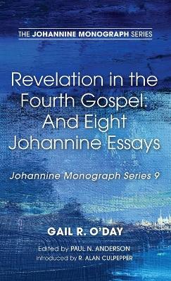 Revelation in the Fourth Gospel: And Eight Johannine Essays book