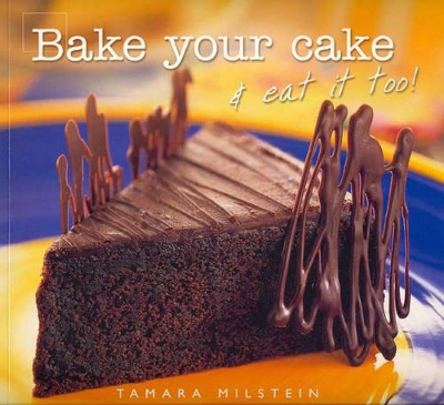 Bake Your Cake and Eat it Too! book