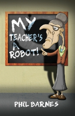 My Teacher's a Robot! book