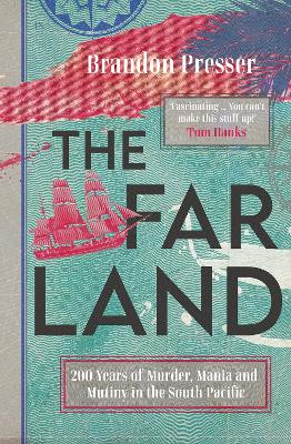 The Far Land: 200 Years of Murder, Mania and Mutiny in the South Pacific book