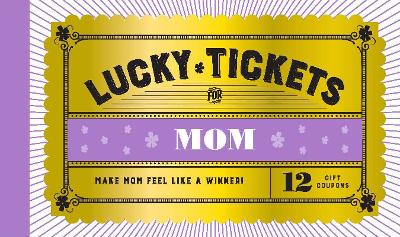 Lucky Tickets for Mom: 12 Gift Coupons book
