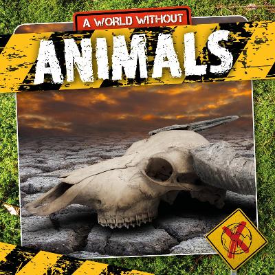 A World Without: Animals by William Anthony