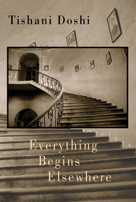 Everything Begins Elsewhere by Tishani Doshi