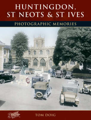 Huntingdon, St Neots and St Ives: Photographic Memories book