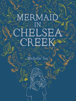 Mermaid in Chelsea Creek by Michelle Tea