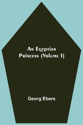 An Egyptian Princess (Volume I) book