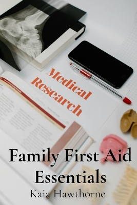 Family First Aid Essentials: A Quick Reference Manual for Common Illnesses and Injuries book