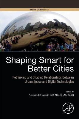 Shaping Smart for Better Cities: Rethinking and Shaping Relationships between Urban Space and Digital Technologies book