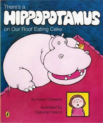 There's A Hippopotamus On Our Roof Eating Cake by Hazel Edwards