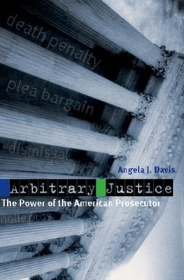 Arbitrary Justice by Angela J. Davis