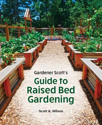 Gardener Scott's Guide to Raised Bed Gardening book