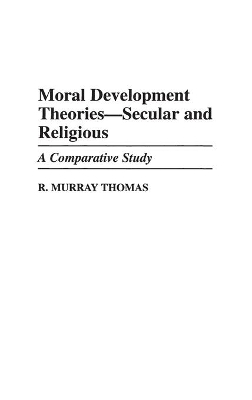 Moral Development Theories -- Secular and Religious book