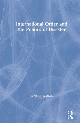 International Order and the Politics of Disaster book