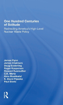 One Hundred Centuries Of Solitude: Redirecting America's Highlevel Nuclear Waste Policies book