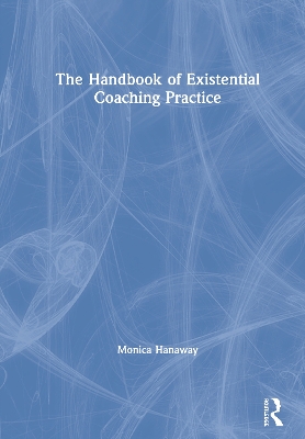 The Handbook of Existential Coaching Practice book