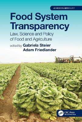 Food System Transparency: Law, Science and Policy of Food and Agriculture by Gabriela Steier