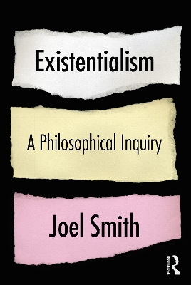 Existentialism: A Philosophical Inquiry by Joel Smith