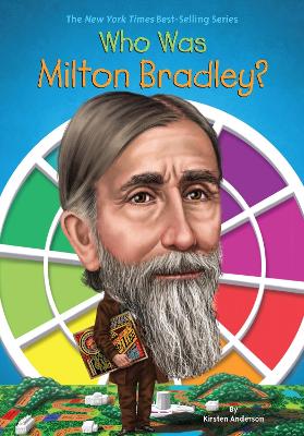 Who Was Milton Bradley? by Kirsten Anderson