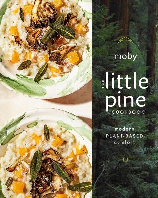 The Little Pine Cookbook: Modern Plant-Based Comfort book