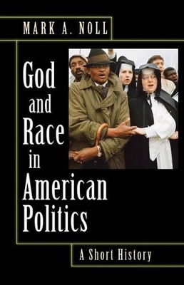 God and Race in American Politics by Mark A. Noll