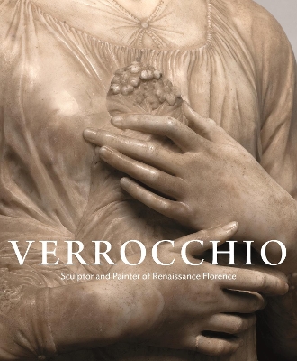 Verrocchio: Sculptor and Painter of Renaissance Florence by Andrew Butterfield
