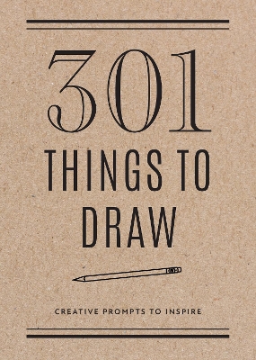 301 Things to Draw - Second Edition: Creative Prompts to Inspire: Volume 29 by Editors of Chartwell Books