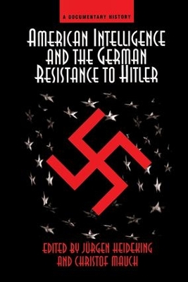 American Intelligence And The German Resistance book
