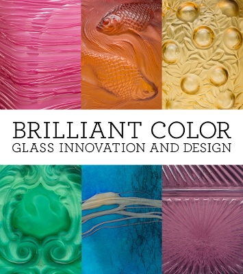 Brilliant Color: Glass Innovation and Design book