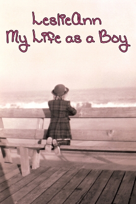 LeslieAnn: My Life as a Boy by E. J. Gold