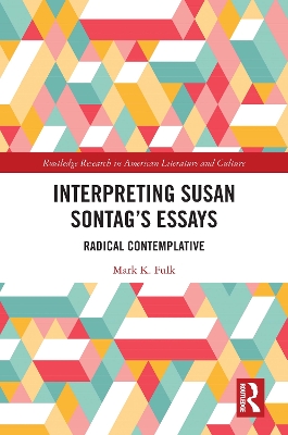 Interpreting Susan Sontag’s Essays: Radical Contemplative by Mark Fulk