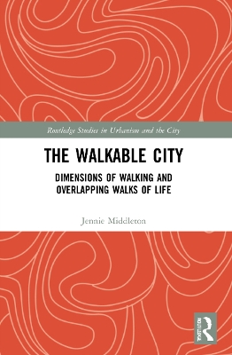 The Walkable City: Dimensions of Walking and Overlapping Walks of Life book