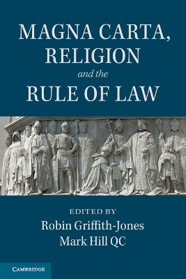 Magna Carta, Religion and the Rule of Law by Robin Griffith-Jones