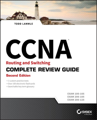 CCNA Routing and Switching Complete Review Guide (Exams 100-105, 200-105, 200-125) 2E book