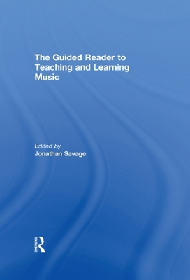 The Guided Reader to Teaching and Learning Music by Jonathan Savage