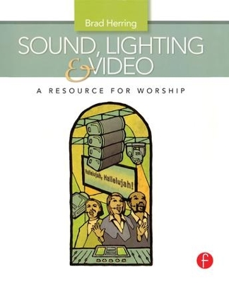 Sound, Lighting and Video: A Resource for Worship book