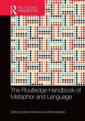 Routledge Handbook of Metaphor and Language by Elena Semino