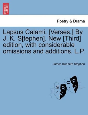 Lapsus Calami. [Verses.] by J. K. S[tephen]. New [Third] Edition, with Considerable Omissions and Additions. L.P. book