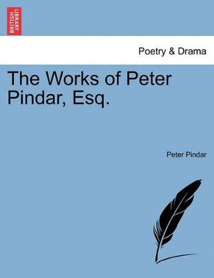 The Works of Peter Pindar, Esq. book