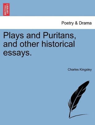 Plays and Puritans, and Other Historical Essays. book