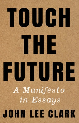 Touch the Future: A Manifesto in Essays book