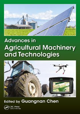 Advances in Agricultural Machinery and Technologies by Guangnan Chen