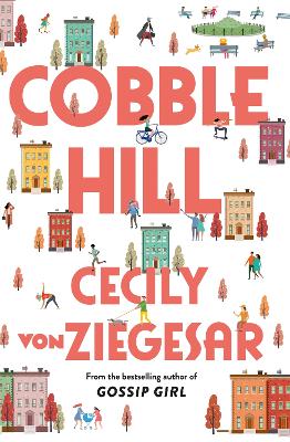 Cobble Hill: A fresh, funny page-turning read from the bestselling author of Gossip Girl by Cecily von Ziegesar